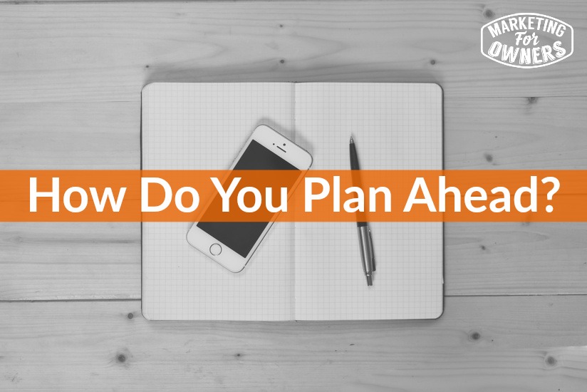 how do you plan ahead
