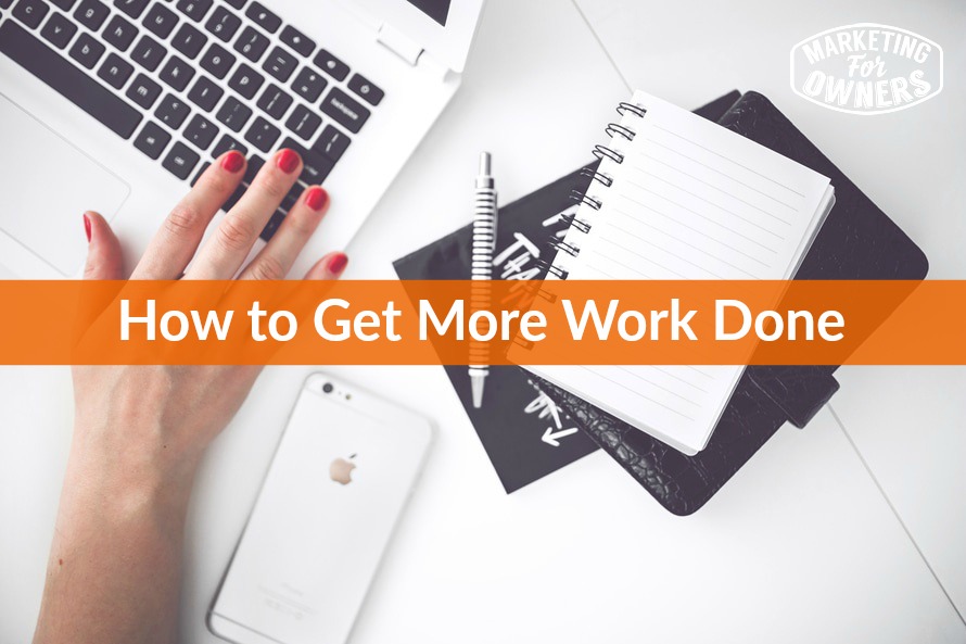get more work done
