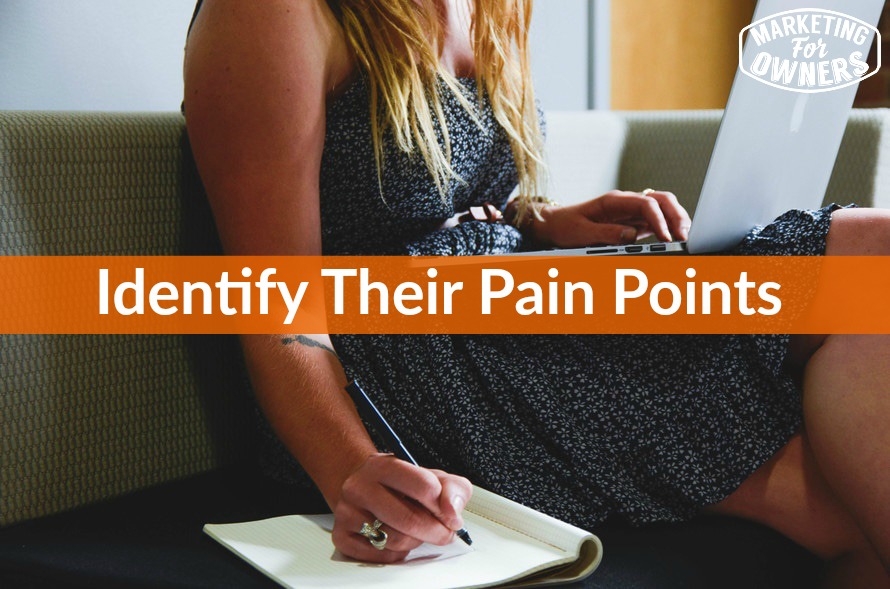 382 identify their pain points